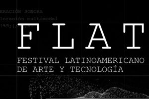Festival Latinoamericano de Arte y Tecnología: FLAT – ANTESALA 2025
